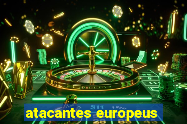 atacantes europeus